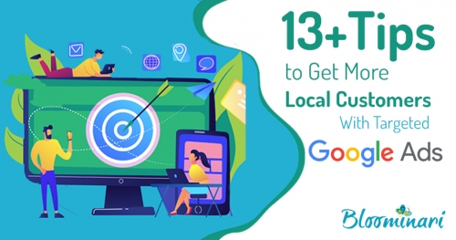 13+ Tips to Get More Local Customers With Targeted Google Ads