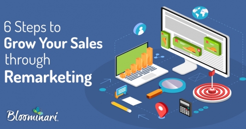 Six Steps to Grow Your Sales Through Remarketing